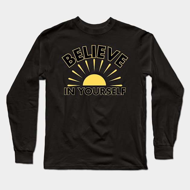 Radiate Confidence: Believe in Yourself Long Sleeve T-Shirt by vk09design